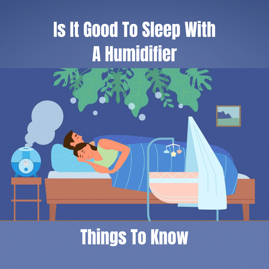 Is It Good To Sleep With A Humidifier - Things To Know
