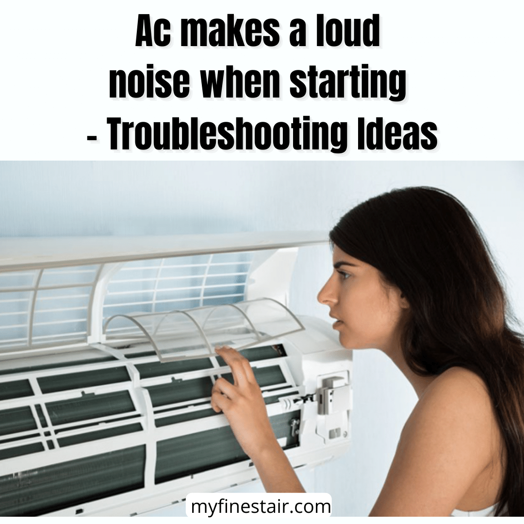 Ac Makes Loud Noise When Starting - Troubleshooting Ideas