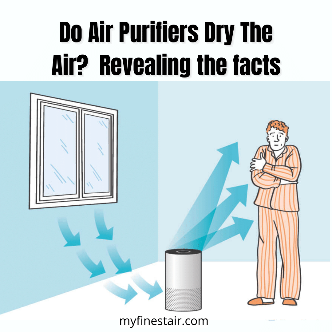 Do Air Purifiers Dry The Air? - Revealing the facts