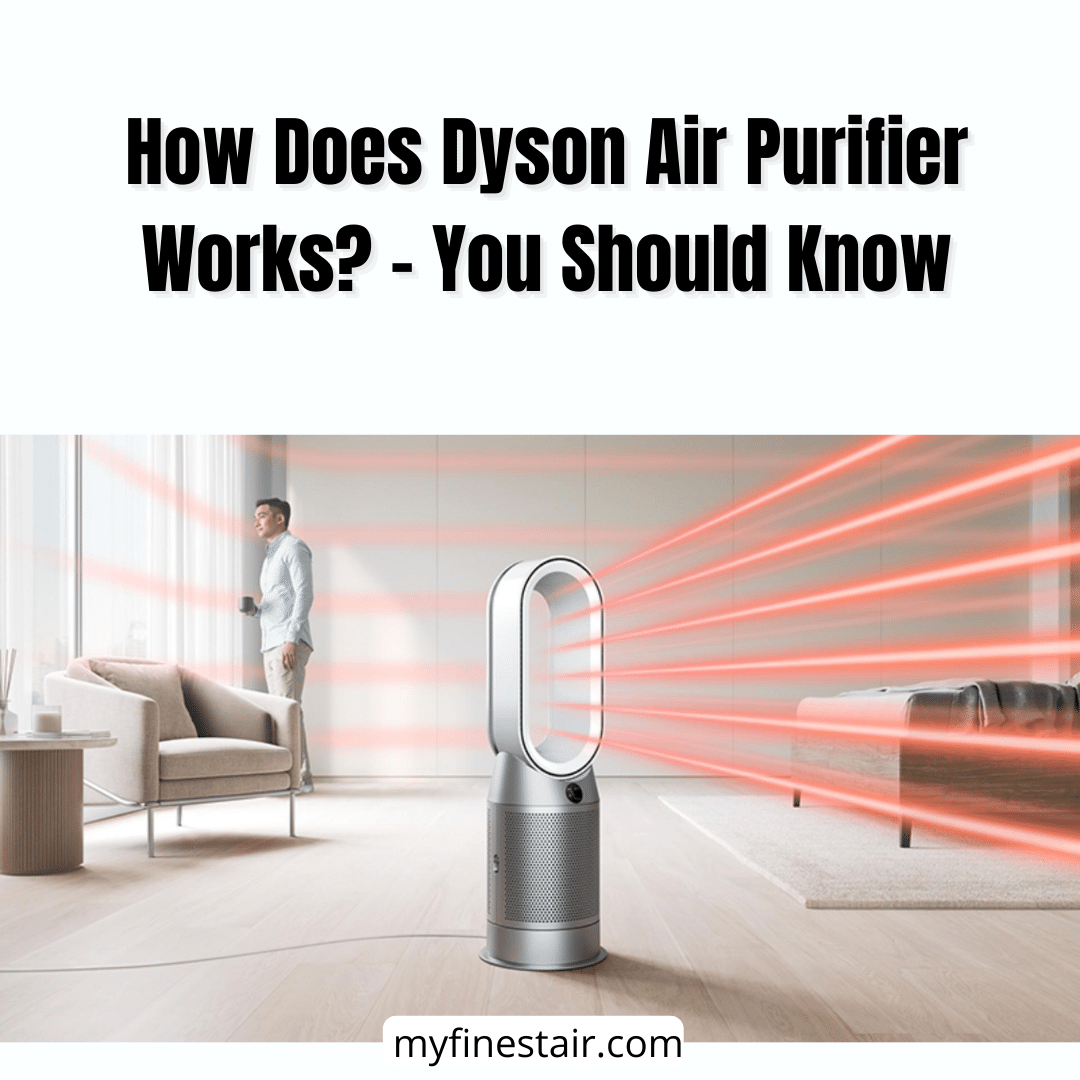 How Does Dyson Air Purifier Works? - You Should Know