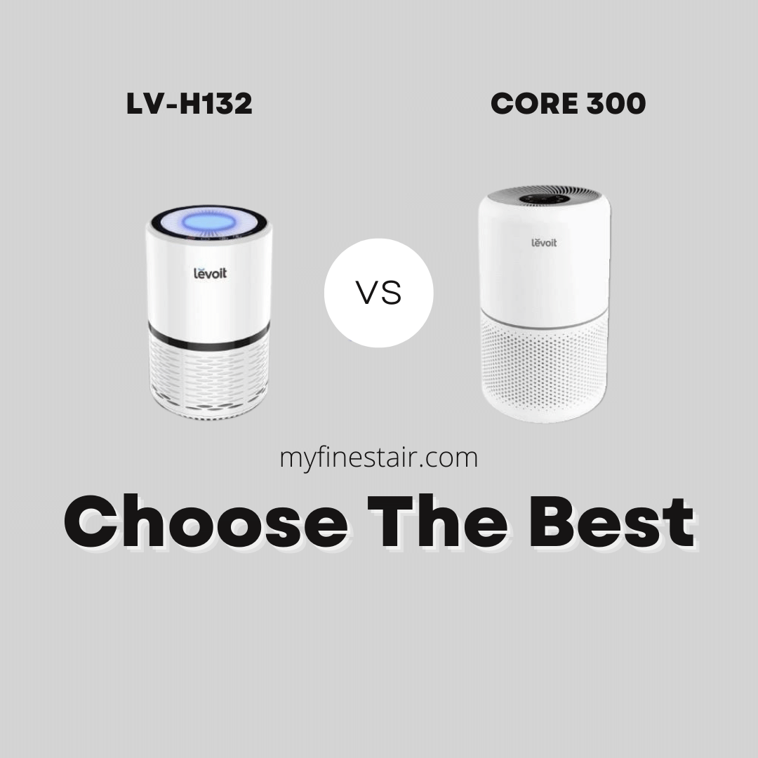 Levoit Core 300 Vs. Lv-H132 - Choose The Best