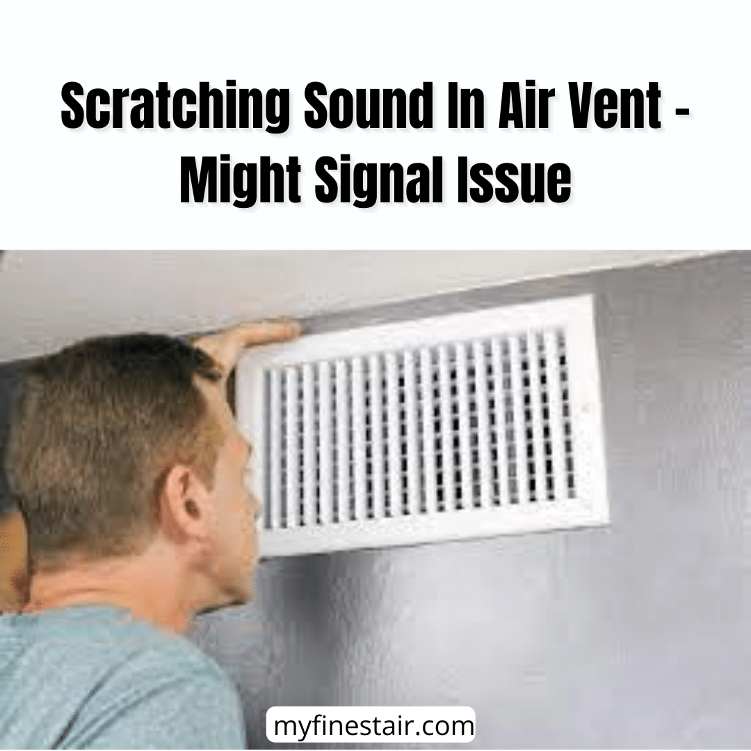 Scratching Sound In Air Vent - Might Signal Issue