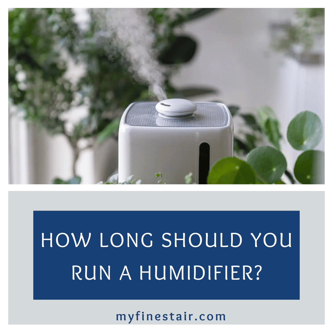 How Long Should You Run A Humidifier