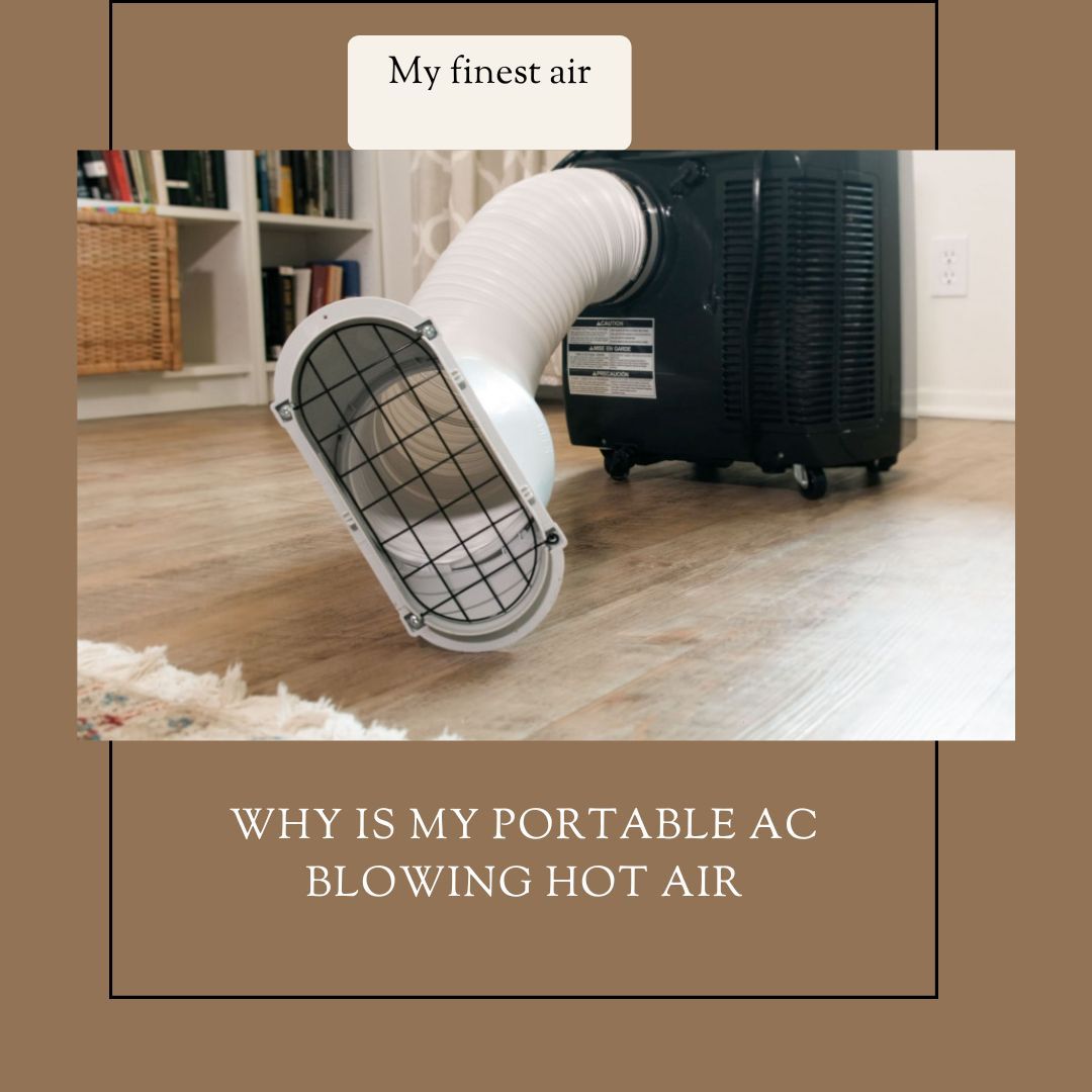 Why Is My Portable AC Blowing Hot Air
