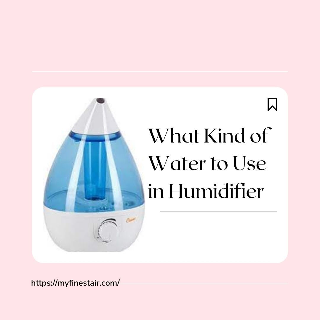 What Kind of Water to Use in Humidifier