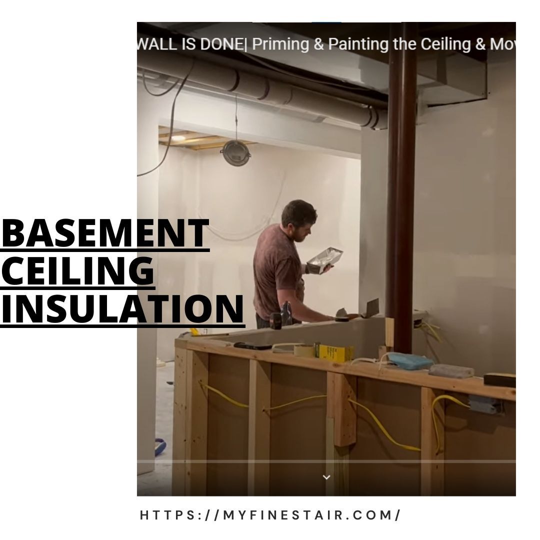 Basement Ceiling Insulation: All You Need To Know