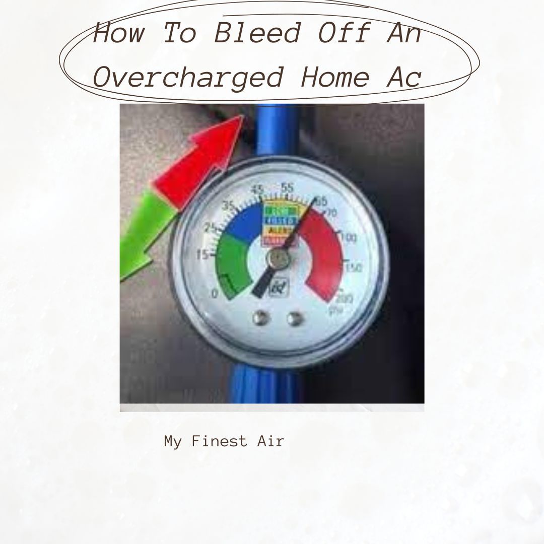 How To Bleed Off An Overcharged Home Ac